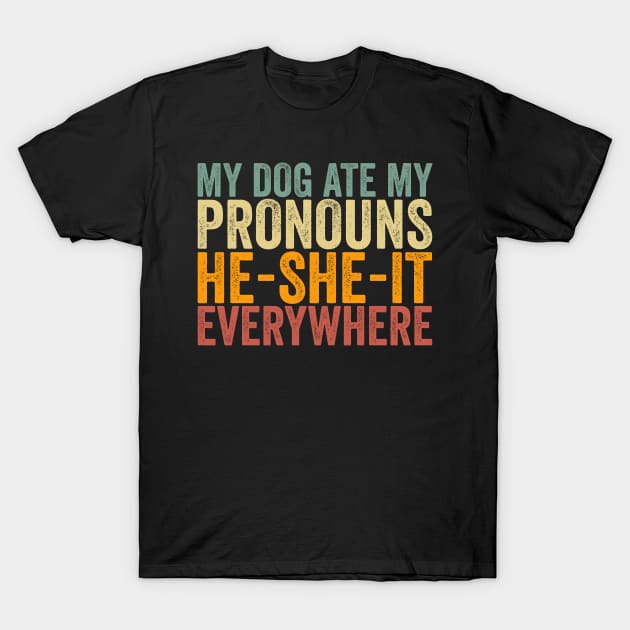 My Dog Ate My Pronouns He She It Everywhere shirt, Funny Trending Meme